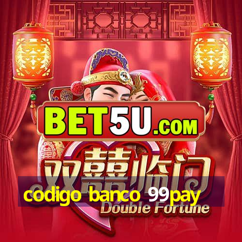 codigo banco 99pay